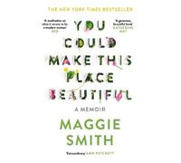 Maggie Smith You Could Make This Place Beautiful (Tascabile)