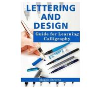 Maggie Stevens Lettering and Design Guide for Learning Calligraphy (Tascabile)