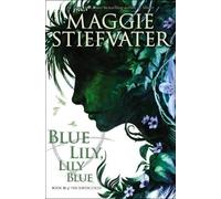 Maggie Stiefvater The Raven Cycle #3: Blue Lily, Lily Blue (Tascabile)