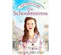 Maggie Sullivan The Schoolmistress (Tascabile) Our Street at War
