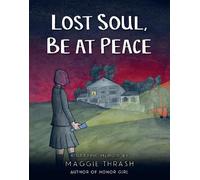 Maggie Thrash Lost Soul, Be at Peace: A Graphic Novel (Copertina rigida)