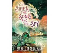 Maggie Tokuda-Hall The Siren, the Song, and the Spy (Copertina rigida)