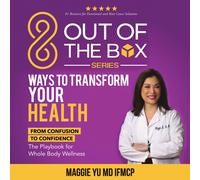 Maggie Yu MD IFMCP Maggie Y 8 Out of the Box Ways to Transform Your (Tascabile)