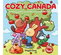 Maggie Zeng Cozy Canada: A Sweet and Calming Colouring Book (Tascabile)