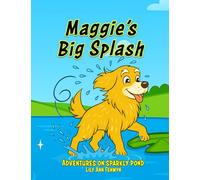 Maggie's Big Splash: Adventures on Sparkly Pond