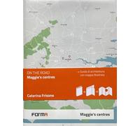 Maggie's centres. Ediz. italiana. Con mappa illustrata