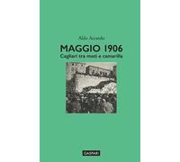Maggio 1906. Cagliari tra moti e camarilla