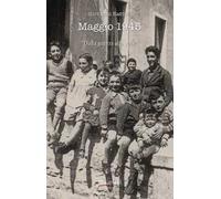 Maggio 1945. Dalla guerra alla pace