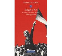 Maggio '68. Cronaca di una rivolta immaginaria