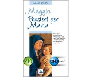 Maggio. Pensieri per Maria. Trenta brevi meditazioni dai Vangeli