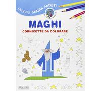 Maghi. Cornicette da colorare. Ediz. illustrata