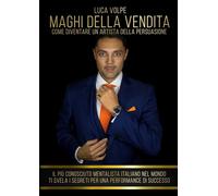 MAGHI DELLA VENDITA: Come Diventare un Artista della Persuasione