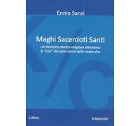 Maghi sacerdoti santi. Un itinerario storico-religioso attraverso le "crisi" dei