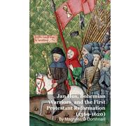 Maghnas Ó Domhn Jan Hus, Bohemian Warriors, and the First Protestant (Tascabile)