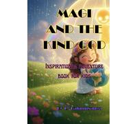 MAGI AND THE KIND GOD: Inspirational adventure book for kids