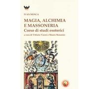 Magia, alchimia e massoneria. Corso di studi esoterici