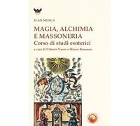 Magia, alchimia e massoneria. Corso di studi esoterici