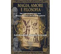 Magia, amore e filosofia: tre idee scioccanti dal Rinascimento che non ti aspetti