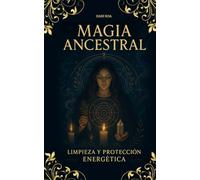 Mágia Ancestral: Limpieza y protección energética.: 1