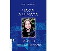 Magia applicata. Aspetti dell'occultismo