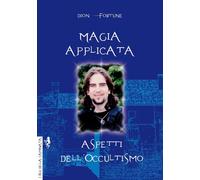Magia applicata. Aspetti dell'occultismo [Paperback] [Jan 05, 2017] Dion Fortune