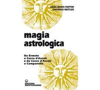 Magia astrologica. Da Ermete a Cecco d'Ascoli e a Campanella