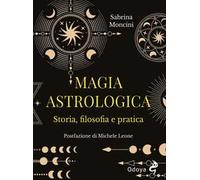 Magia astrologica. Storia, filosofia e pratica