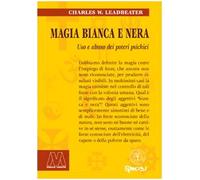 Magia bianca e nera. Uso e abuso dei poteri psichici