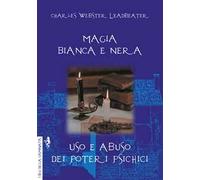 Magia bianca e nera. Uso e abuso dei poteri psichici