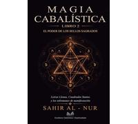 Magia Cabalística - Libro 2: El Poder de los Sellos Sagrados: Letras Llenas, Cuadrados Santos y los Talismanes de Manifestación
