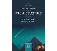 Magia celestiale. Il sentiero sacro tra stelle e pianeti