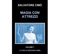 MAGIA CON ATTREZZI: ENCICLOPEDIA DELL'ILLUSIONISMO