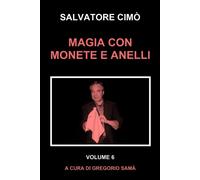 MAGIA CON MONETE E ANELLI: ENCICLOPEDIA DELL'ILLUSIONISMO - Cimò Salvatore