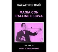 MAGIA CON PALLINE E UOVA: ENCICLOPEDIA DELL'ILLUSIONISMO