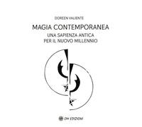 Magia contemporanea. Una sapienza antica per il nuovo millennio
