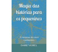 Magia das histórias para os pequeninos: 35 histórias de cinco continentes