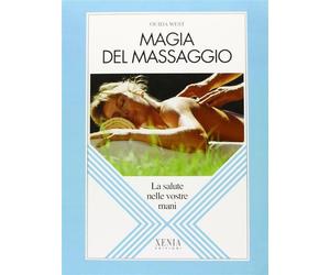 Magia del massaggio. La salute nelle vostre mani - West Ouida
