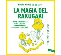 La magia del rakugaki. L'arte giapponese di potenziare l'immaginazione attraverso il disegno