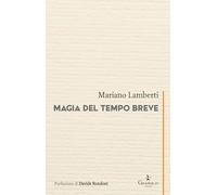 Magia del tempo breve - Lamberti Mariano