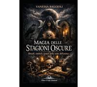 Magia delle Stagioni Oscure: Rituali, simboli e poteri della notte dell’anima