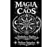 Magia do Caos: Uma abordagem fenomenológica da magia