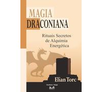 Magia Draconiana: Rituales Secretos de Alquimia Energética