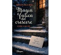 Magia e fatica del crescere. Lettere a una fata