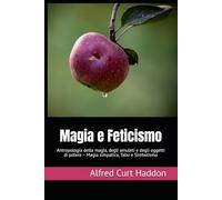 Magia e Feticismo: Antropologia della magia, degli amuleti e degli oggetti di potere ~ Magia simpatica, Tabu e Simbolismo