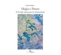 Magia e potere. A Uruk nascono le istituzioni