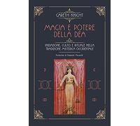 Libri Gareth Knight - Magia E Potere Della Dea. Iniziazione, Culto E Rituale Del