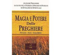 Magia e potere delle preghiere. Pentacoli, segni, sigilli mistici