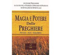 Magia e potere delle preghiere. Pentacoli, segni, sigilli mistici
