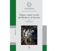Magia e saperi occulti dal Medioevo al Seicento