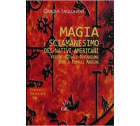 Magia e sciamanesimo dei nativi americani. Storia della magia - Tagliavini...